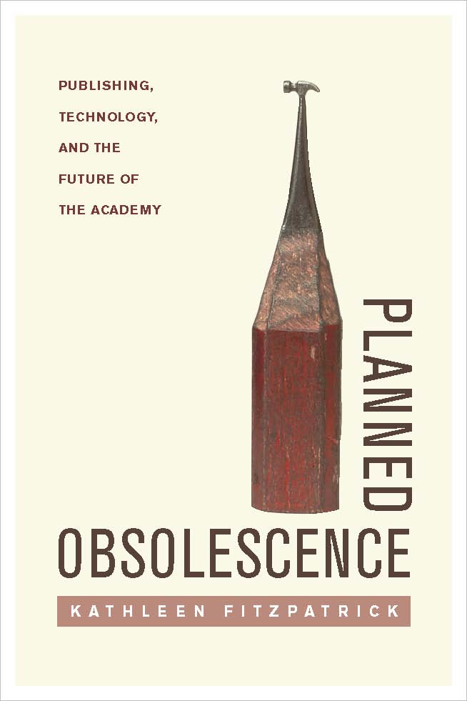 Planned obsolescence by Kathleen Fitzpatrick Open Library