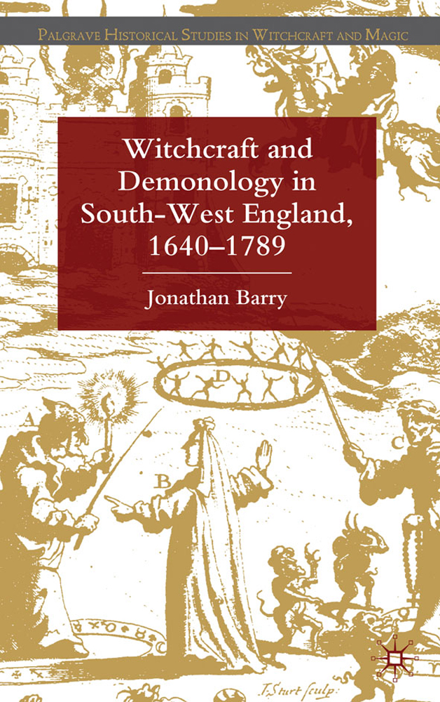 Witchcraft and Demonology in SouthWest England, 16401789 by Jonathan